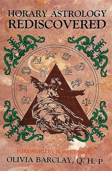 Horary Astrology Rediscovered - Olivia Barclay