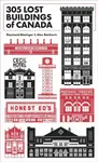 305 Lost Buildings of Canada - Raymond Biesinger, Alex Bozikovic