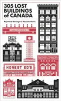 305 Lost Buildings of Canada - Raymond Biesinger, Alex Bozikovic