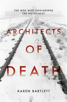 Architects of Death - Karen Bartlett