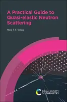 Practical Guide to Quasi-elastic Neutron Scattering - Mark T F  Telling