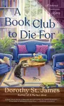 A Book Club to Die For - Dorothy St. James