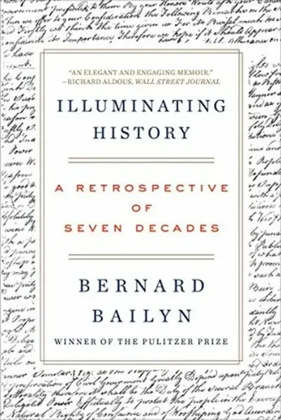 Illuminating History - Bernard Bailyn