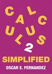 Calculus 2 Simplified - Oscar E. Fernandez