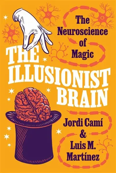 The Illusionist Brain - Jordi Cami, Luis M. Martinez