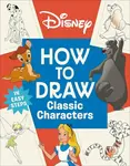 Disney How to Draw Classic Characters - DK