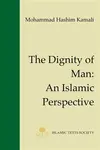 The Dignity of Man - Mohammad Hashim Kamali
