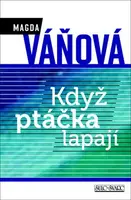 Když ptáčka lapají (poškozená) - Magda Váňová