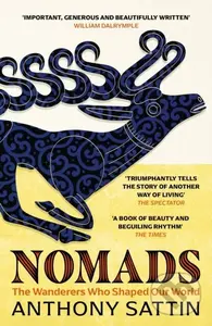 Nomads (The Wanderers Who Shaped Our World) - Anthony Sattin