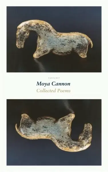 Collected Poems - Moya Cannon