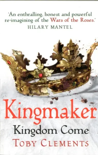 Kingmaker: Kingdom Come - Toby Clements