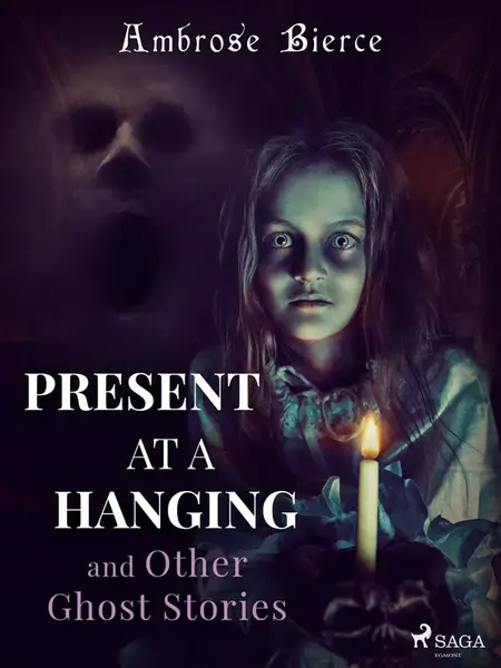 Present at a Hanging and Other Ghost Stories - Ambrose Bierce
