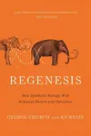 Regenesis - Ed Regis, George Church