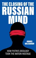 The Closing of the Russian Mind - Andrei Kolesnikov