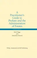 A Practitionerâ€™s Guide to Probate and the Administration of Estates - Keith Biggs, Samantha Edward