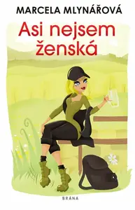 Asi nejsem ženská - Marcela Mlynářová