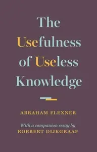 The Usefulness of Useless Knowledge - Abraham Flexner