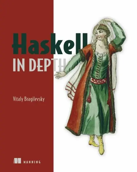 Haskell in Depth - Vitaly Bragilevsky