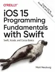 iOS 15 Programming Fundamentals with Swift - Matt Neuberg