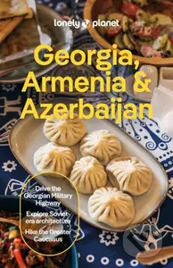 Lonely Planet Georgia, Armenia & Azerbaijan -  Lonely Planet