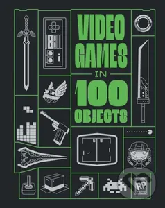 Video Games in 100 Objects - Dan Hsu, Van Burnham, Josh Harmon, John Davison, Joe Funk, Dean Takahashi