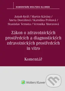 Zákon o zdravotnických prostředcích a diagnostických zdravotnických prostředcích - Komentář - kniha z kategorie Právo
