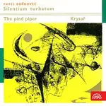 Různí interpreti – Bořkovec: Silentium Turbatum. Symfonická věta, Krysař. Balet o dvou obrazech