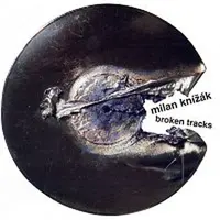 Milan Knížák – Broken Tracks CD