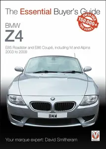 BMW Z4 E85 Roadster and E86 Coupe Including M and Alpina 2003 to 2009 - David Smitheram