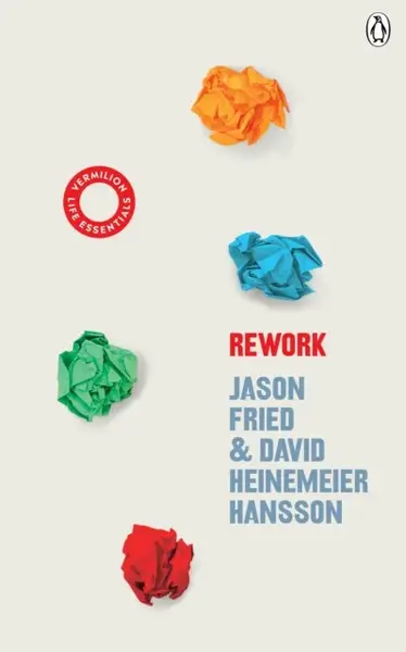 ReWork - Jason Fried, David Heinemeier Hansson