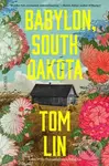 Babylon, South Dakota (A Novel) - Tom Lin