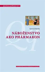 Náboženstvo ako phármakon - Lukáš Jeník