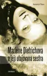 Marlene Dietrichová a její utajovaná sestra (poškozené) - Thies Heinrich