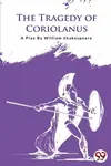 The Tragedy Of Coriolanus - William Shakespeare