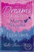 Essential Modern Classics Dreams Collection : Mary Poppins / Ballet Shoes for Anna / White Boots
