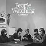Sam Fender:  People Watching