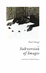 The Subversion of Images - Paul NougÃ©
