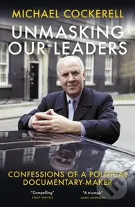 Unmasking Our Leaders - Michael Cockerell