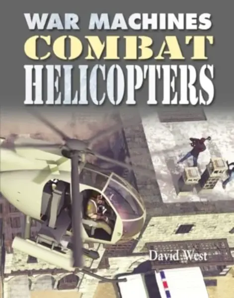 War Machines: Combat Helicopters - David West