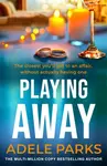 Playing Away - Adele Parks
