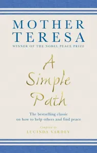 A Simple Path - Mother Teresa