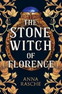 The Stone Witch of Florence - Anna Rasche
