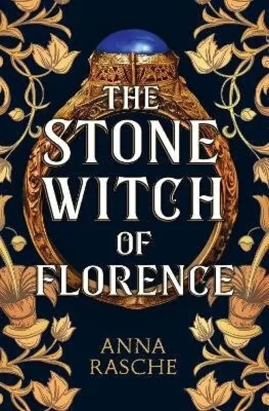 The Stone Witch of Florence - Anna Rasche
