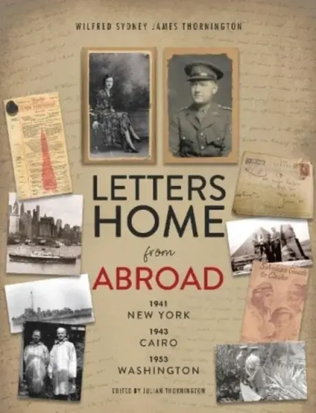 Letters Home from Abroad - Wilfred Sydney James Thornington