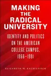 Making the Radical University - Elizabeth M. Kalbfleisch
