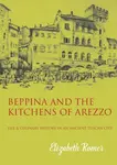 Beppina and the Kitchens of Arezzo - Elizabeth Romer