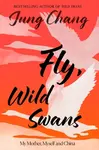 Fly, Wild Swans - Jung Chang