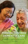 Person-Centred Dementia Care, Second Edition - Dawn Brooker, Isabelle Latham