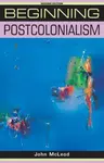 Beginning postcolonialism - John McLeod