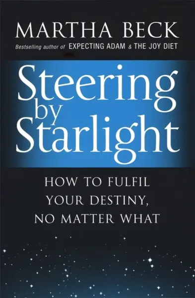 Steering By Starlight - Martha Beck